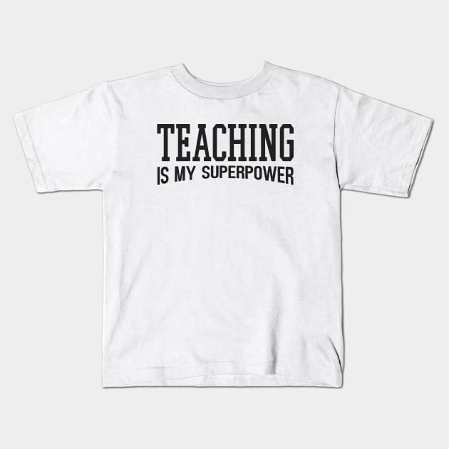 Teaching Is My Superpower Kids T-Shirt by Zen Cosmos Official